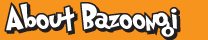 About Bazoongi